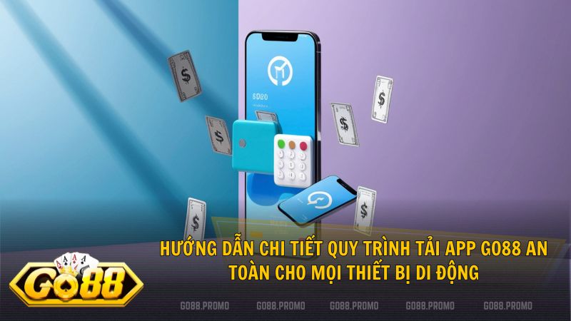 Thực hiện cài đặt app Go88 cho Android chỉ với vài thao tác xác thực cơ bản