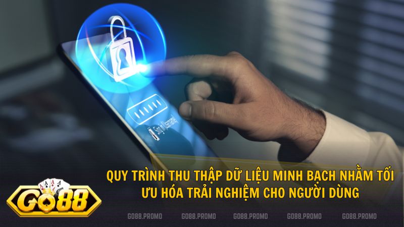 Go88 chỉ thu thập thông tin cần thiết để xác minh danh tính và giao dịch